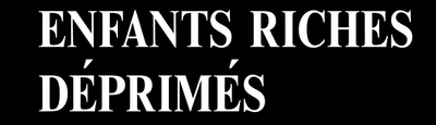 ENFANTS RICHES DEPRIMES